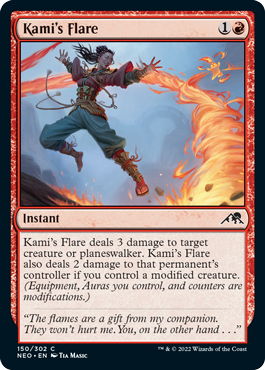 Kami's Flare
 Kami's Flare deals 3 damage to target creature or planeswalker. Kami's Flare also deals 2 damage to that permanent's controller if you control a modified creature. (Equipment, Auras you control, and counters are modifications.)